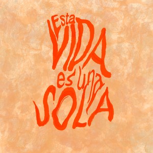 Esta VIDA es una SOLA