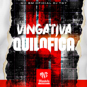 Vingativa Quilofíca (Explicit)