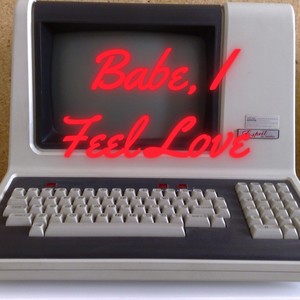 Babe, I Feel Love