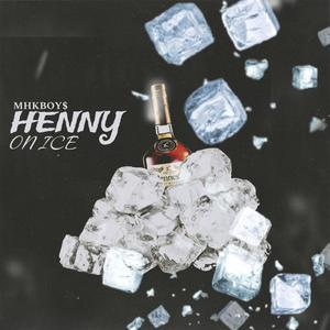 Henny On Ice (feat. MHK Dajon) [Explicit]