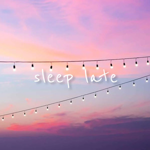 sleep late