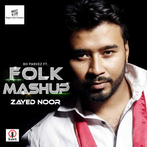 Bangla Folk Mashup (feat. Zayed Noor) [Explicit]