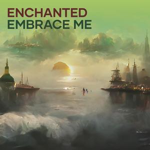 Enchanted Embrace Me (Acoustic)