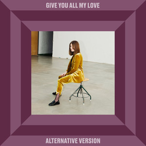 Give You All My Love (Alternative Version)