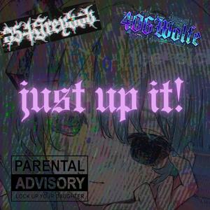 Just Up It! (feat. 406Wolfe) (Explicit)
