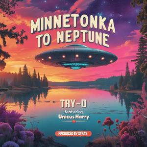 Minnetonka to Neptune (feat. UnicusHarry & Stray)