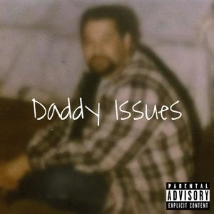 Daddy Issues (Explicit)