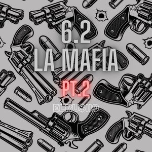 6.2 La Mafia, Pt. 2 (Explicit)