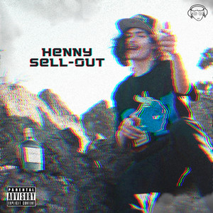 Henny Sell-Out (Explicit)