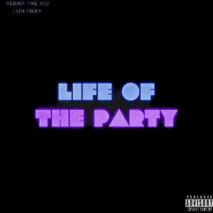 Life Of The Party (feat. Luh 1way) [Explicit]