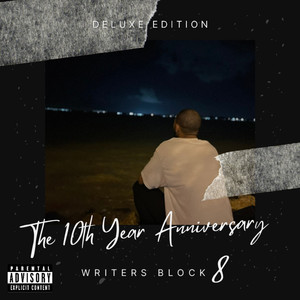 Writers Block 8: The 10th Year Anniversary (Deluxe Edition) [Explicit]