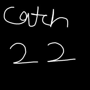 Catch 22