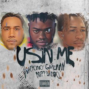 Usin me (feat. Trapp bando & Wapono) [Explicit]