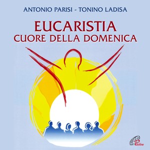 Eucaristia cuore della Domenica (Messa per assemblea e coro)