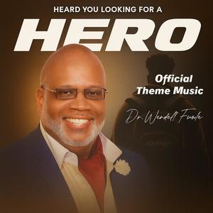 Heard You Looking for a Hero (feat. Dr Wendell Fields)