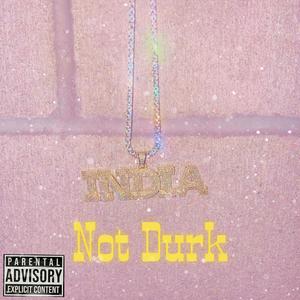 India Not Durk (Explicit)