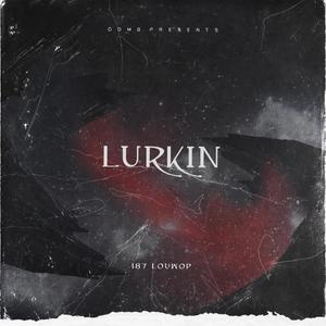 Lurkin (Explicit)