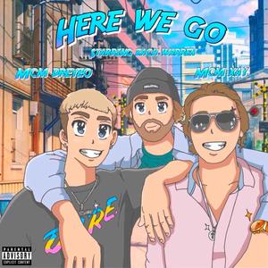 Here We Go (feat. MCM Xay) [Explicit]