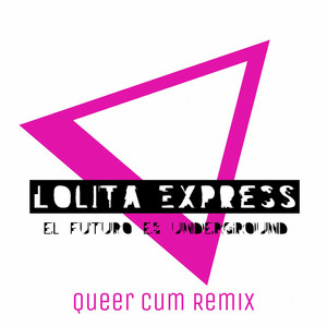 El Futuro Es Underground (Queer Cum Remix)