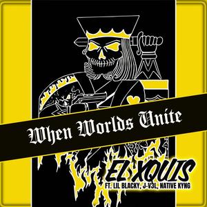 When Worlds Unite (feat. LIL BLACKY, J-V3L & NATIVE KYNG) (Explicit)