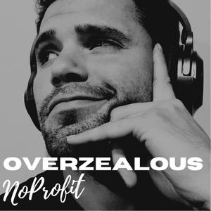 OVERZEALOUS (Explicit)