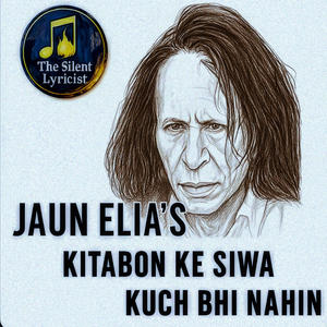 Kitaabon ke Siwa (Jaun Elia's Ghazal) (feat. Silent Lyricist & Jaun Elia)