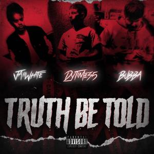 TRUTH BE TOLD (feat. JaiiWhite & SDY Bubba) [Explicit]