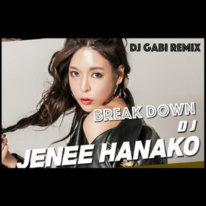 Jenee Hanako-Break Down (DJ Gabi Original Remix|DJ Gabi / Jenee Hanako remix)