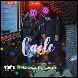 Caile (feat. Luxote) [Explicit]