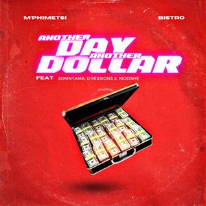 Another Day Another Dollar (feat. Bistro, Somnyama, D'sessions & Mooshe)