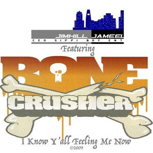 I Know Y'all Feeling Me Now(feat. Bone Crusher)