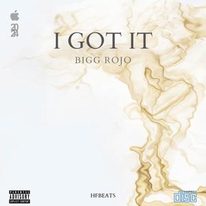 I Got It (feat. Bigg Rojo) [Explicit]