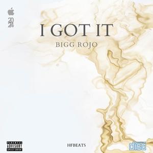 I Got It (feat. Bigg Rojo) (Explicit)