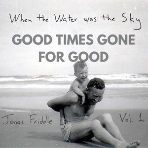 Good Times Gone For Good