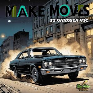 Make Moves (feat. Gangsta Vic) [Explicit]