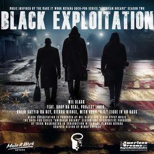 Black Exploitation (feat. Coop Da Real, Project Logic, Kaliq Sayyid, Cierra Nikole & Grov "G.T". Tigue IV) [Explicit]