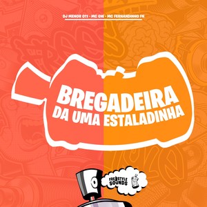 Bregadeira Da Uma Estaladinha (Explicit)