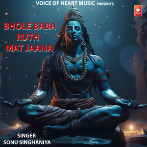 Bhole Baba Ruth Mat Jaana