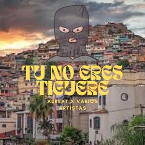 tu no eres tiguere (feat. la rabia 24, el basico, el japle, blackflow27, mc peluche & kimi la sustancia)
