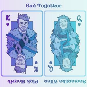 Bad Together