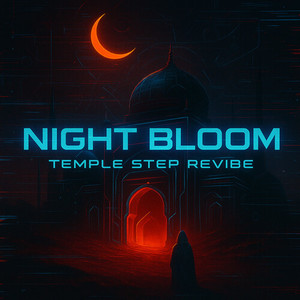 Night Bloom (Temple Step Revibe) (Temple Step Revibe)