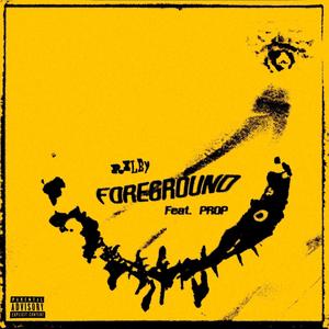 FOREGROUND (feat. PROP) (Explicit)