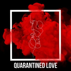 Quarantined Love