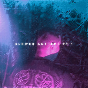 slowed anthems, Pt. 1