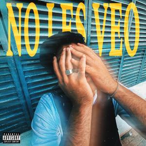 NO LES VEO (Explicit)