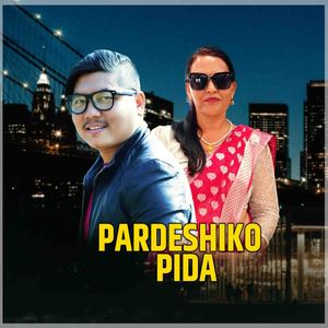 PARDESHIO PIDA