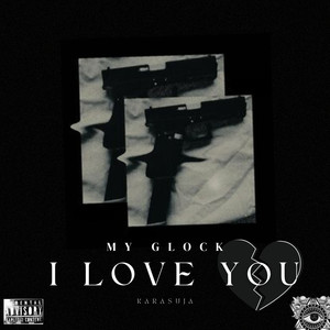 My Glock I Love You (Explicit)