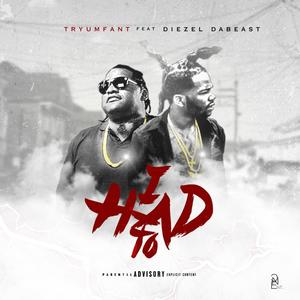 I Had to(feat. Diezel Dabeast) (Explicit)