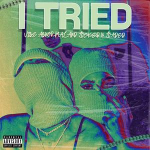 I TRIED (feat. VIBE & ABNORMAL) [Explicit]