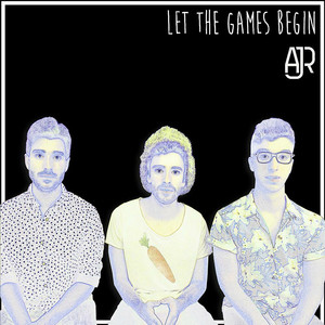 AJR - Let the Games Begin (Explicit)
